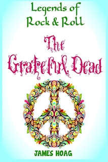 Front cover_Legends of Rock & Roll - The Grateful Dead