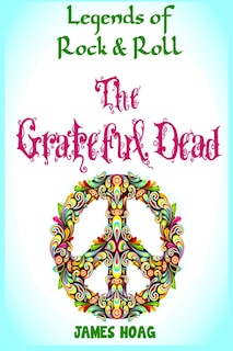 Legends of Rock & Roll - The Grateful Dead