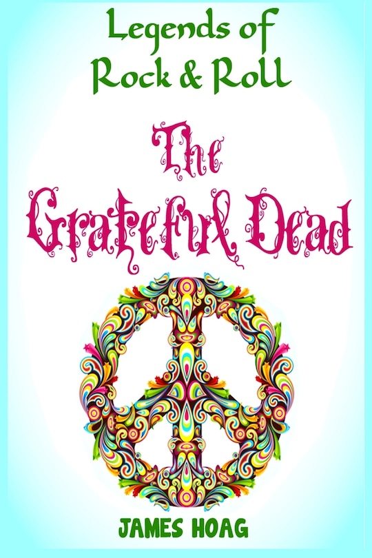 Front cover_Legends of Rock & Roll - The Grateful Dead