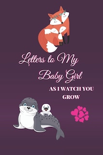 Front cover_Letters to My Baby Girl As I Watch You Grow