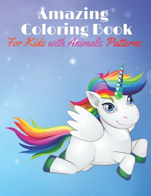 Amazing Coloring Book for Kids with Animals Patterns: Fun Animal Kids Coloring Activity Books for different ages