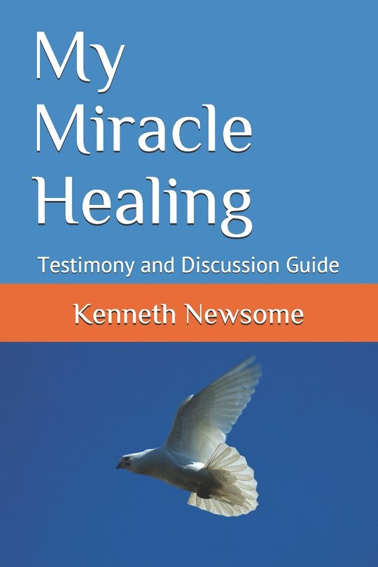 My Miracle Healing: Testimony and Discussion Guide
