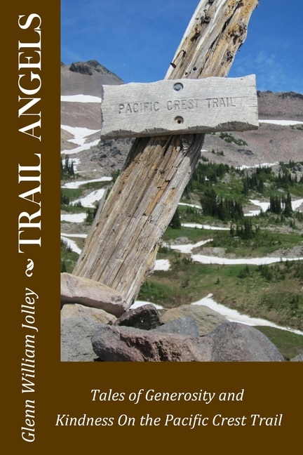 Trail Angels: Tales of Generosity and Kindness On the Pacific Crest Trail