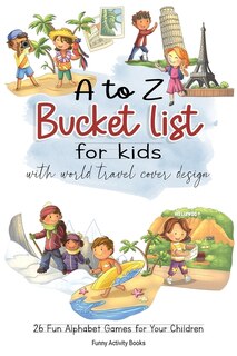 Front cover_A to Z Bucket List for Kids with World Travel Cover Design