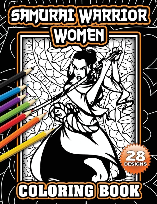 Samurai Warrior Women Coloring Book: Female Fighters of Japan on Mandala Designs to Color for Relaxation And Meditation