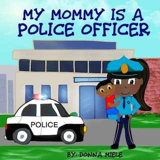 Front cover_My Mommy is a Police Officer