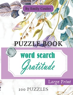 Gratitude Word Search Puzzle Book (Large Print): 100 Puzzles - 20 x 20 letters - for adults - relaxing & stress relieving - long hours of challange - fun