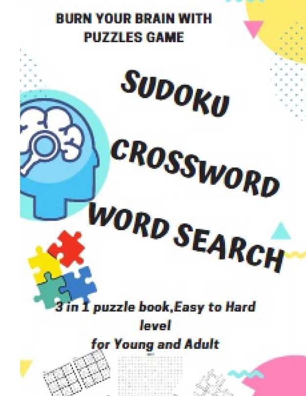 Couverture_BURN YOUR BRAIN WITH PUZZLES GAME, SUDOKU CROSSWORD WORD SEARCH, 3 in 1 puzzle book, for Young and Adult