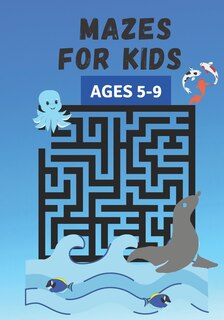 Couverture_Mazes for kids ages 5-9