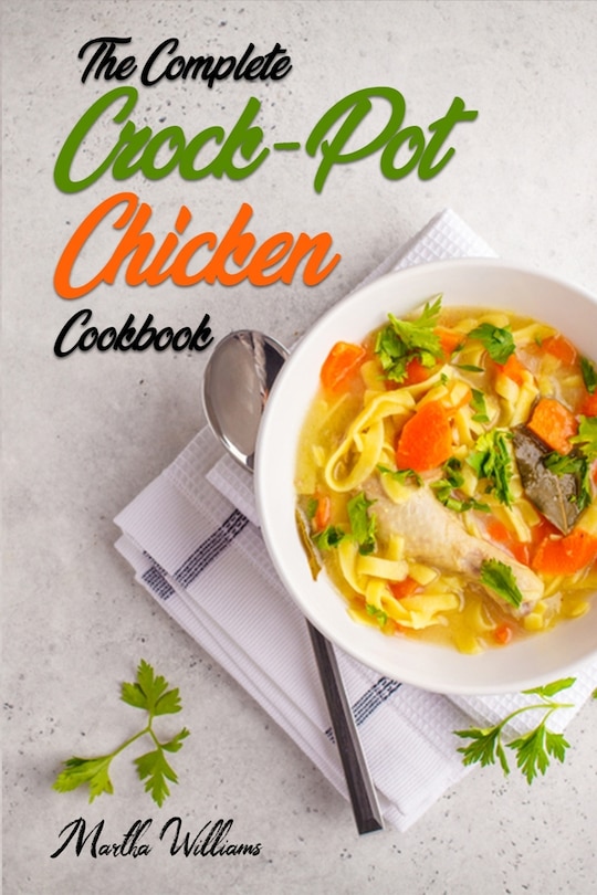 Front cover_The Complete Crock-Pot Chicken Cookbook