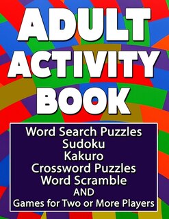 Adult Activity Book for Men and Women Who Love Travel and Trivia: Adult Word Search Puzzles, Sudoku, Kakuro, Crossword Puzzles, Word Scramble, and Games for Two or More Players