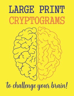 Front cover_Large Print Cryptograms To Challenge Your Brain !