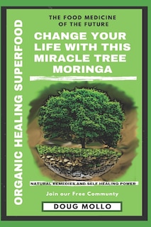 Couverture_The Miracle Tree With Organic Healing Superfood, Change your life with Moringa Oleifera