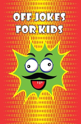 Off Jokes For Kids: Silly Jokes for Silly kids, Children's Joke Book age 5-12