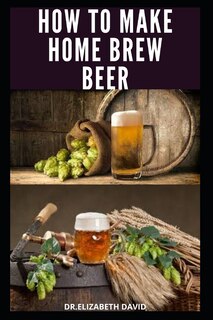 Front cover_How to Make Home Brew Beer