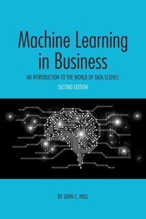 Machine Learning In Business: An Introduction To The World Of Data Science