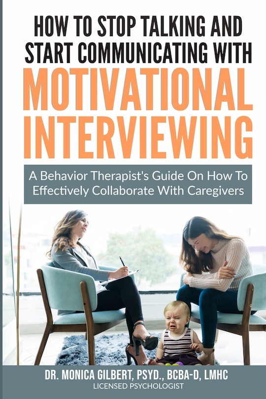 Front cover_How to stop talking and start communicating with Motivational Interviewing