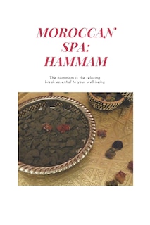 Moroccan Spa: HAMMAM: How to Prepare a Moroccan Bath at Home, The benefits of the hammam, Moroccan Recipes, argan oil, moroccan glay