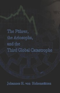 Front cover_The F&uuml;hrer, Ariosophy, and the Third Global Catastrophe