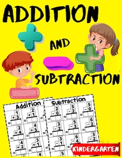 Addition and Subtraction Kindergarten: Learn to Add and Subtract Practice Workbook - Beginner Math Drills - Kindergarten - 1st Grade Workbook Age 5-7 (Homeschooling Activity Books)