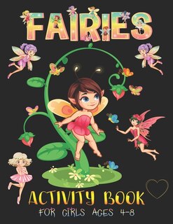 Fairies Activity Book for Girls Ages 4-8: Learn with Fun! A FAIRY TALE 67 Activities, Coloring Pages, Connect the Dot, Mazes Puzzles, Word Search, Sudoku Puzzles and More!