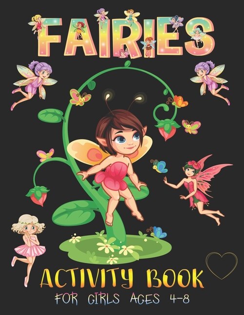 Fairies Activity Book for Girls Ages 4-8: Learn with Fun! A FAIRY TALE 67 Activities, Coloring Pages, Connect the Dot, Mazes Puzzles, Word Search, Sudoku Puzzles and More!