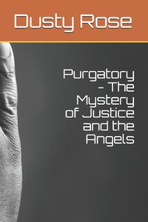 Front cover_Purgatory - The Mystery of Justice and the Angels