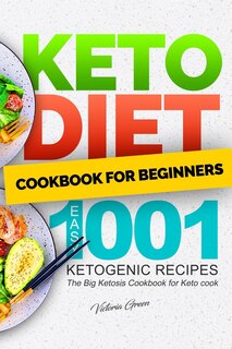Front cover_Keto Diet Cookbook for Beginners - Easy 1001 Ketogenic Recipes