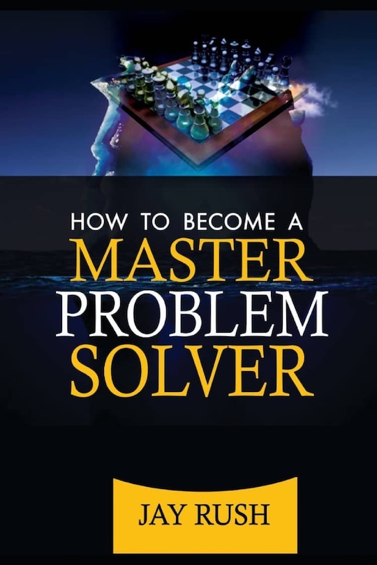 Front cover_How To Become A Master Problem Solver