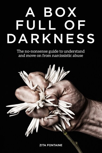 A Box Full of Darkness: The No-Nonsense Guide To Understand And Move On From Narcissistic Abuse