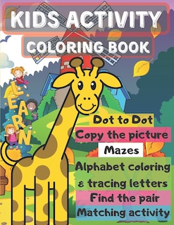 kids activity coloring book: 6 items of activities (go check the description) for toddlers - amazing compilation of activities - in 131 pages - 8.5 x 11