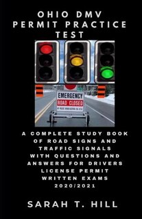 Ohio DMV Permit Practice Test: A Complete Study Book of Road Signs and Traffic Signals with Questions and Answers for Drivers License Permit Written Exams 2020/2021