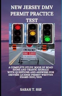 New Jersey DMV Permit Practice Test: A Complete Study Book of Road Signs and Traffic Signals with Questions and Answers for Drivers License Permit Written Exams 2020/2021