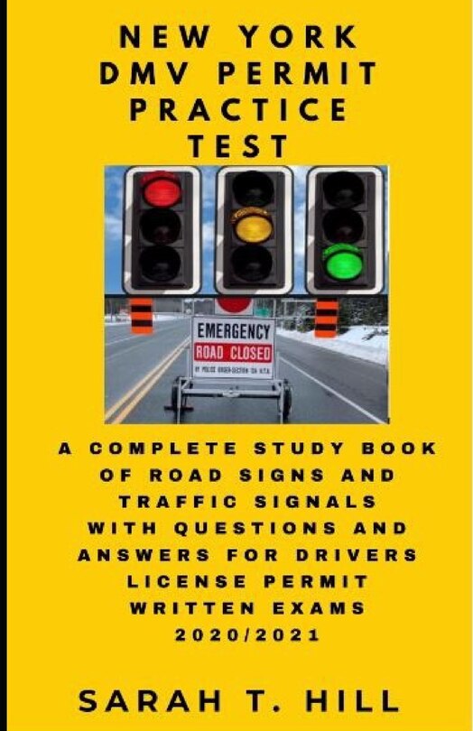 New York DMV Permit Practice Test: A Complete Study Book of Road Signs and Traffic Signals with Questions and Answers for Drivers License Permit Written Exams 2020/2021