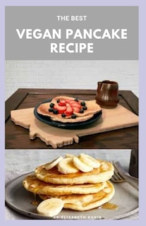 Front cover_The Best Vegan Pancake Recipe