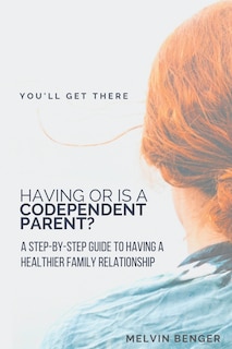 Front cover_Having or Is a Codependent Parent?