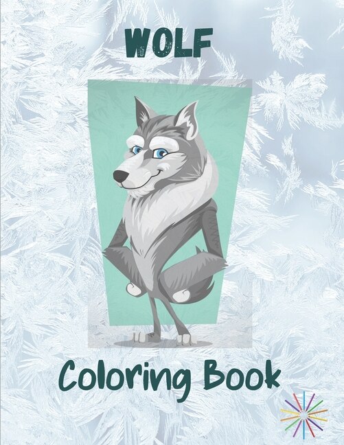 Wolf Coloring Book: A Great Collection Of Wolf Coloring Figures For All Ages