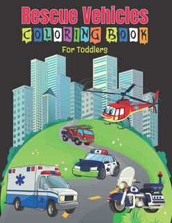 Front cover_Rescue Vehicles Coloring Book For Toddlers