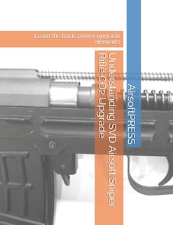 Front cover_Understanding SVD Airsoft Sniper Rifle CO2 Upgrade