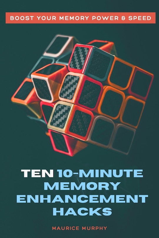 Front cover_Ten 10-Minute Memory Enhancement Hacks