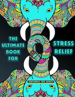 Front cover_The Ultimate Book For Stress Relief - ZENTANGLE For Adults