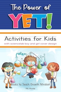 Front cover_The Power of Yet! Activities for Kids with Sciencelab Boy and Girl Cover Design