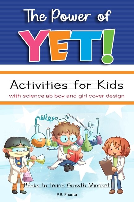 Front cover_The Power of Yet! Activities for Kids with Sciencelab Boy and Girl Cover Design