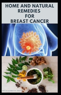 Front cover_Home and Natural Remedies for Breast Cancer