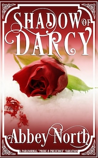 Shadow of Darcy: A Paranormal Pride & Prejudice Variation