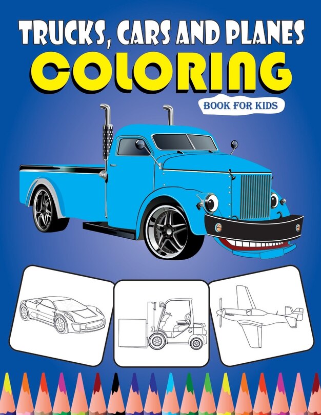 Front cover_Trucks, Cars and Panes Coloring Book for Kids