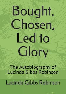 Front cover_Bought, Chosen, Led to Glory