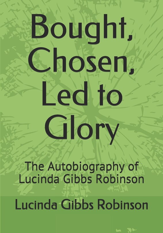 Front cover_Bought, Chosen, Led to Glory