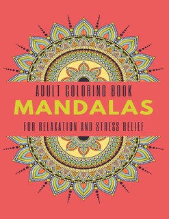 Front cover_Adult Coloring Book Mandalas for Relaxation and Stress Relief