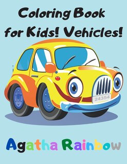 Front cover_Coloring Book for Kids! Vehicles!